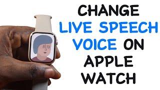 How to Change Live Speech Voice on Apple Watch
