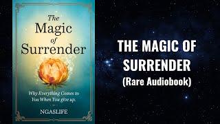 The Magic of Surrender - Why Everything Comes to You When You Give Up Audiobook