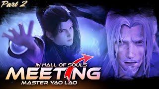 Meet Master Yao Lao  In Hall Of Soul [Battle Through Heavens]