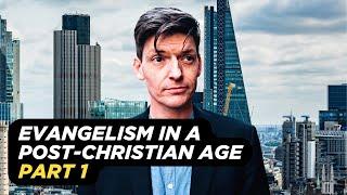 Evangelism in a Post-Christian Age Part 1