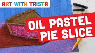 Slice Of Pie Drawing With Oil Pastels Art Tutorial - Art With Trista