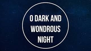 O Dark and Wondrous Night (Christmas Song)