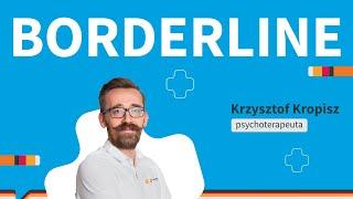 Borderline. Czym jest zaburzenie osobowości borderline? Jakie są przyczyny borderline?