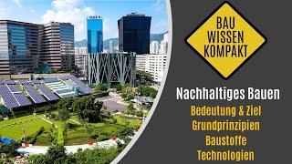 Nachhaltiges Bauen - Bedeutung / Grundprinzipien / Baustoffe / Technologien -- KOMPAKT ERKLÄRT