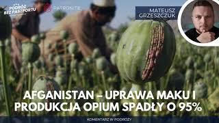 Afganistan. Uprawa maku i produkcja opium spadły o 95% | komentarz w Podróży