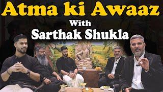 Episode 8 : Sarthak Shukla AKA @kapishreshthh  with Atma Prakash Misra in ATMA KI AWAAZ