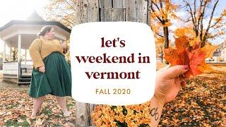 Let's Weekend in Vermont! New England Fall Road Trip 2020!