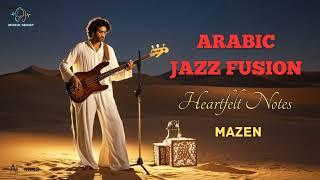 ARABIC JAZZ FUSION - AI Music | Heartfelt Notes | MAZEN | MUSIK SEDAP