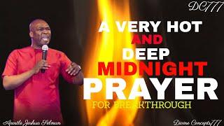 A VERY HOT AND DEEP MIDNIGHT PRAYER FOR BREAKTHROUGH /APOSTLE JOSHUA SELMAN / Spirit Filled Prayer /