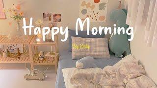 [Playlist] Happy Morning  Morning songs ~ Start your day positively with me