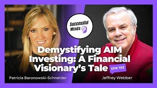 Demystifying AIM Investing with Jeffrey Webber: A Financial Visionary’s Tale | Ep783