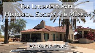 The Litchfield Park Historical Society and Museum Exterior Tour