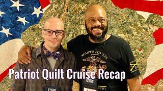 Patriot Quilting Cruise Recap with Rob Appell, The Combat Quilter and Quilting Marine