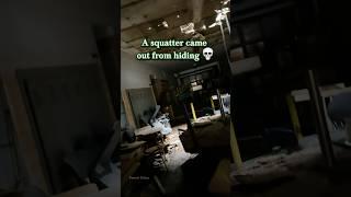 Squatter Encounter in Abandoned School
