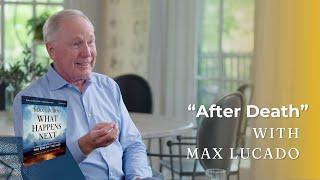 Where Do People Go When They Die? | End Times FAQ with Max Lucado | What Happens Next