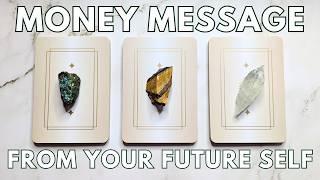 Money message from your FUTURE self  PICK A CARD