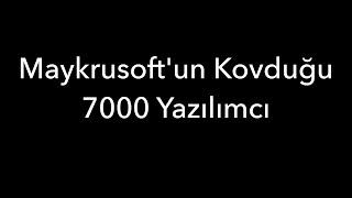 Maykrusoft'un Kovduğu 7000 Yazılımcı