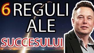 CELE 6 REGULI ALE SUCCESULUI! ELON MUSK!