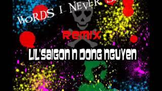 Lil Saigon feat. Dong Nguyen - Words I Never Said  Remix