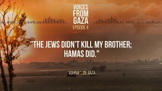 Voice From Gaza Ep. 4: “The Jews didn’t kill my brother; Hamas did.”