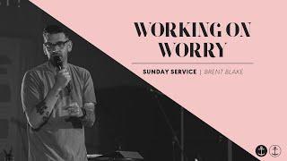 Working On Worry | Brent Blake | ANCHOR