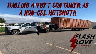 HAULING OUR FIRST 40FT CONTAINER NON-CDL HOTSHOT