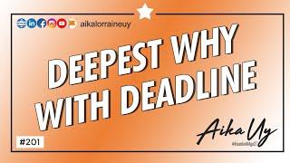 DEEPEST WHY WITH DEADLINE!