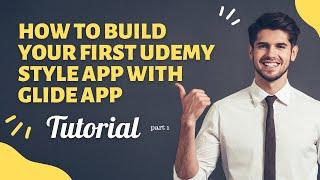 How to build a Udemy Style LMS App With GlideApp part 1