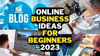 5 Online Business Ideas For Beginners 2023 | Top Trending Online Businesses Ideas 2023