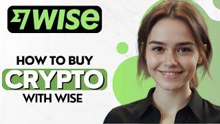 How To Buy Crypto With Wise 2024! Full Tutorial