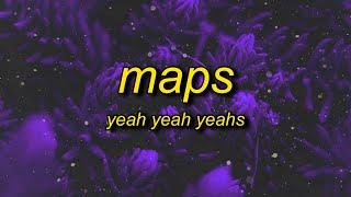 Yeah Yeah Yeahs - Maps (Lyrics) | wait they don't love you like i love you