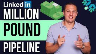 How to build a MILLION POUND pipeline on Linkedin!