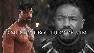 O Mundo Tirou Tudo De Mim - Erik Killmonger (Pantera Negra)