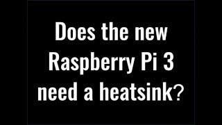 Raspberry Pi 3 과열: Raspberry Pi 3에 방열판이 필요합니까?