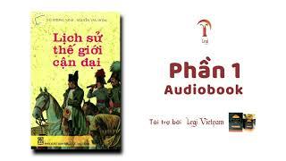 [Phần 1/3] Lịch Sử Thế Giới Cận Đại - Nguyễn Văn Hồng & Vũ Dương Minh - Audiobook