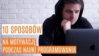 Motywacja do nauki programowania  - jak utrzymać zapał i cały czas dobrze się przy tym bawić?