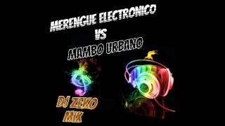 Merengue Electronico Vs Mambo Urbano - Dj ZeKo Mix