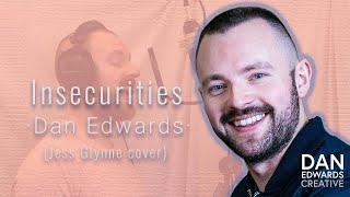 Insecurities - Dan Edwards (Jess Glynne cover)