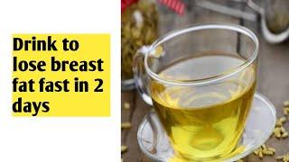 Lose breast fat ll Drink this to lose breast size fast