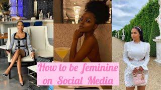 How to be Feminine on Social Media| Its Time For Tea