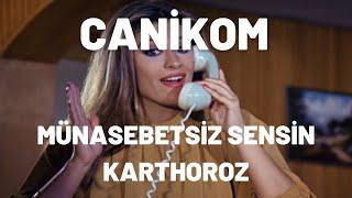 Münasebetsiz Sensin Karthoroz | Canikom