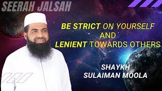 Be Strict On Yourself And Lenient Towards Others   Shaykh Sulaiman Moola