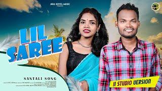 LIL SAREE...|| ᱞᱤᱞ  ᱥᱟ.ᱲᱤ || NEW SANTALI STUDIO VERSION 2024 || D SIR & NIRMALA ||