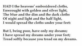 "He wishes for the Cloths of Heaven" by W.B. Yeats