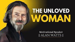 The Unloved Woman | Best Speech By Alan Watts | #alanwatts