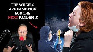 The Wheels Are In Motion For The Next Pandemic