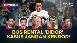 [FULL] HOTROOM -  Bos Rental 'Did0r', Kasus Jangan Kendor