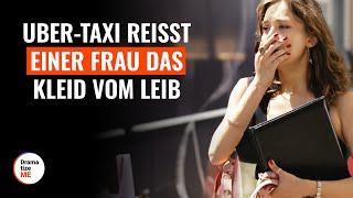 Uber-Taxi reißt einer Frau das Kleid vom Leib |@DramatizeMeDeutsch