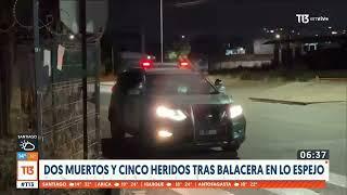 Dos muertos y cinco heridos tras balacera en Lo Espejo