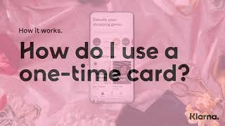 Klarna App | Australia | How do I use a one-time card?